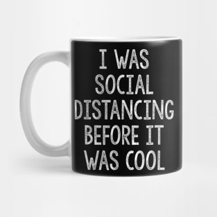 I Was Social Distancing Before It Was Cool Introvert Mug